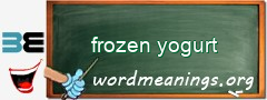 WordMeaning blackboard for frozen yogurt